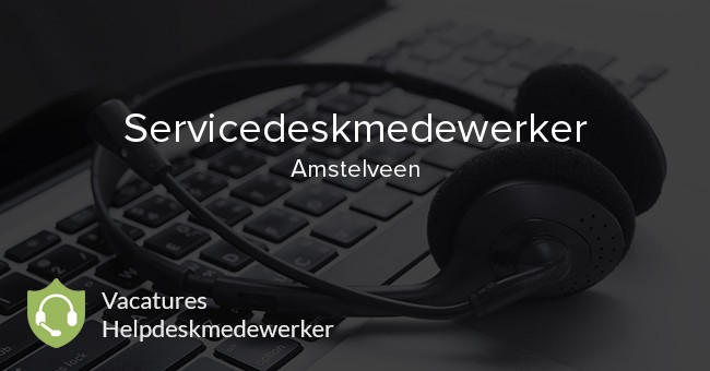 Servicedeskmedewerker vacature Amstelveen